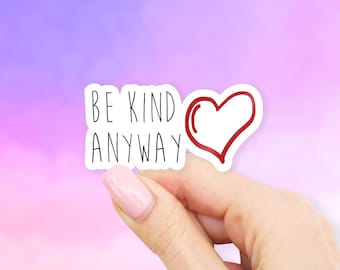 Be Kind Anyway Sticker - MacBook stickers | laptop stickers | waterbottle stickers | hydroflask stickers | tumbler stickers