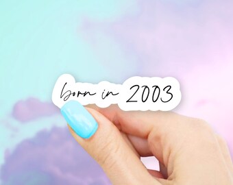 Born in 2003 Sticker - MacBook stickers | laptop stickers | waterbottle stickers | Born in sticker | hydroflask sticker | Vinyl Sticker