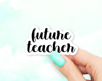 Future Teacher Sticker - Future Stickers | Career stickers | MacBook stickers | laptop stickers | waterbottle sticker | hydroflask sticker