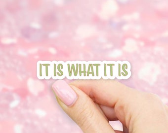 It Is What It Is Sticker - MacBook stickers | laptop stickers | waterbottle stickers | hydroflask stickers | tumbler stickers