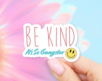 Be Kind - It's So Gangster Sticker - MacBook stickers | laptop stickers | waterbottle stickers | hydroflask stickers | tumbler stickers