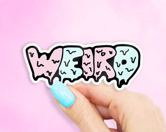 Weird Sticker - MacBook stickers | laptop stickers | waterbottle stickers | hydroflask stickers | tumbler stickers