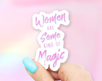 Women are Some kind of Magic Sticker - Girl stickers | MacBook stickers | laptop stickers | waterbottle stickers | hydroflask stickers