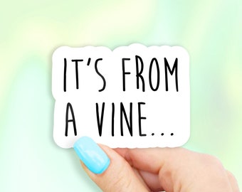 It's from a Vine… Sticker - MacBook stickers | laptop stickers | waterbottle stickers | hydroflask stickers | tumbler stickers