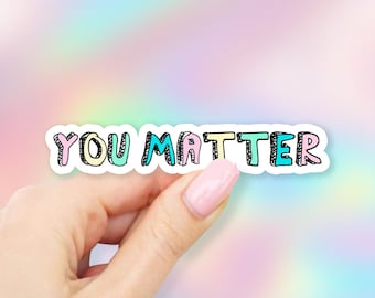 You Matter Sticker - Mental Health stickers | MacBook stickers | laptop stickers | waterbottle stickers | hydroflask stickers