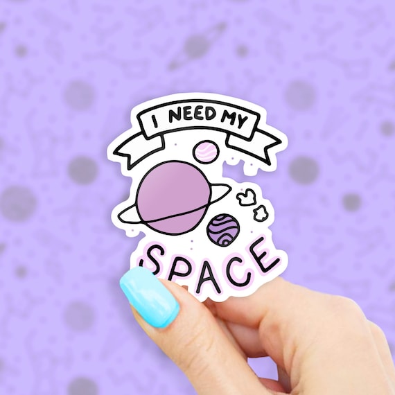 I Need My Space Sticker - Matte Vinyl Laptop Decal