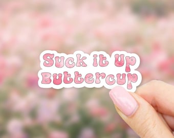 Suck it up Buttercup Sticker - MacBook stickers | laptop stickers | waterbottle stickers | hydroflask stickers | tumbler stickers