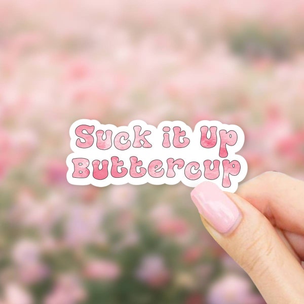 Suck it up Buttercup Sticker - MacBook stickers | laptop stickers | waterbottle stickers | hydroflask stickers | tumbler stickers