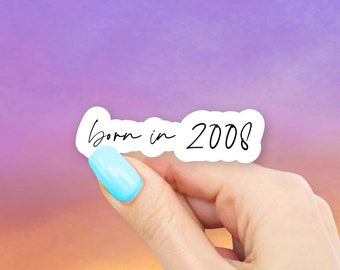 Born in 2008 Sticker - MacBook stickers | laptop stickers | waterbottle stickers | Born in sticker | hydroflask sticker | Vinyl Sticker