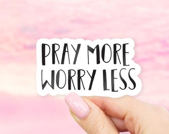 Pray More Worry Less Sticker - MacBook stickers | laptop stickers | waterbottle stickers | hydroflask stickers | tumbler stickers