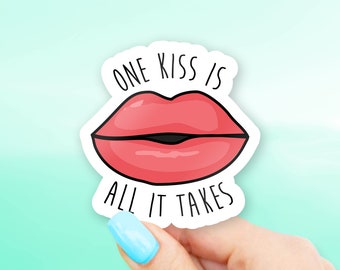 One Kiss Is All It Takes Sticker - MacBook stickers | laptop stickers | waterbottle stickers | hydroflask stickers | tumbler stickers
