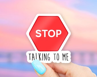 Stop Talking To Me Sticker - MacBook stickers | laptop stickers | waterbottle stickers | hydroflask stickers | tumbler stickers
