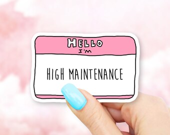 Hello I'm High Maintenance Sticker - MacBook stickers | laptop stickers | waterbottle stickers | hydroflask stickers | tumbler stickers