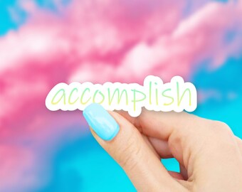 Accomplish Sticker - MacBook stickers | laptop stickers | waterbottle stickers | hydroflask stickers | tumbler stickers