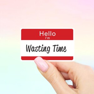 Hello I&#39;m Wasting Time Sticker - Hello stickers | MacBook stickers | laptop stickers | waterbottle stickers | hydroflask stickers