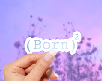 Born Squared Sticker - MacBook stickers | laptop stickers | waterbottle stickers | hydroflask stickers | tumbler stickers