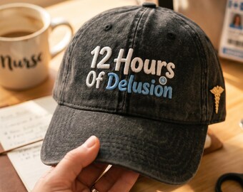 12 Hours Of Delusion Hat, Funny Nurse Vintage Cotton Twill Cap, Night Shift Nurse Gift, RN Hat
