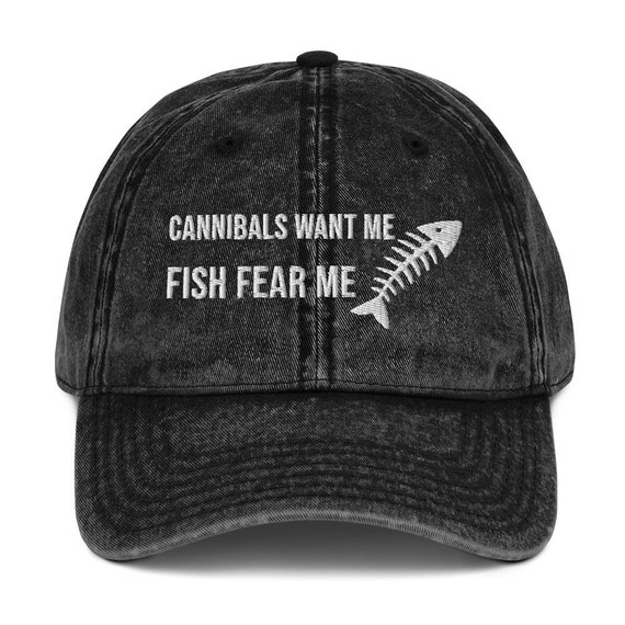 Cannibals Want Me Fish Fear Me Hat, Fishing Vintage Cotton Twill