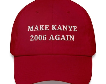 Make Kanye 2006 Again Dad Hat, Kanye West Funny Gift