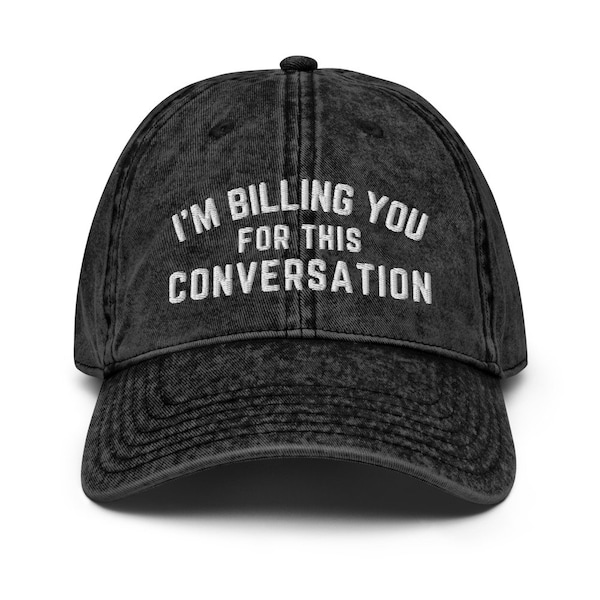 I'm Billing You For This Conversation Vintage Cotton Cap, Funny Lawyer Hat, Lawyer Gift, Law Student Hat Gift For Lawyer, Attorney Hat