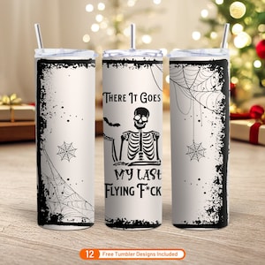 There It Goes My Last Flying Tumbler Wrap, Sarcastic Skeleton Flying F*ck 20 oz Skinny Tumbler Sublimation Design Digital Download PNG