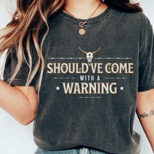 Should&#39;ve Come with a Warning PNG Files For Sublimation Country Music Cowgirl png Design Country Western png Country Concert Western Shirt