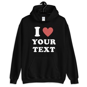 Personalized I Love Unisex Hoodie, Custom I Love Shirt, I love Shirt, Personalised Shirt, Personalized Gift, Custom Mens Ladies Shirts