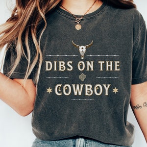 Dibs On The Cowboy Comfort Colors Shirt Western TShirt Country Music Shirt Funny Husband Wife T-shirt Southern Country Girl Tee Farm Life
