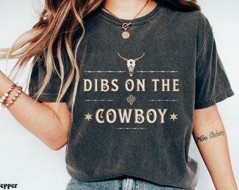 Dibs On The Cowboy Comfort Colors Shirt Western TShirt Country Music Shirt Funny Husband Wife T-shirt Southern Country Girl Tee Farm Life