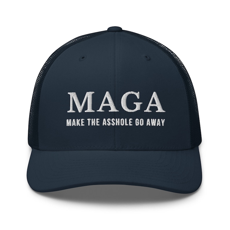 MAGA Make The Asshole Go Away Trucker Cap, Anti Trump Embroidered Hat Navy