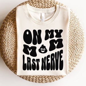 On My Moms Last Nerve PNG Files For Sublimation On My Moms Last Nerve Trendy PNG Design Husband Last Nerve Png On Moms Digital Download