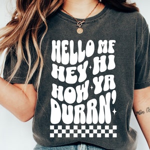 Hello MF Hey Hi How Ya Durrn’ Comfort Colors Shirt Retro Wavy Tee Trendy Shirt Rapper Tshirt How Ya Durrn Sweatshirt