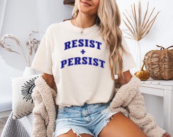 Resist Plus Persist T-Shirt: Comfort Colors Political Tee