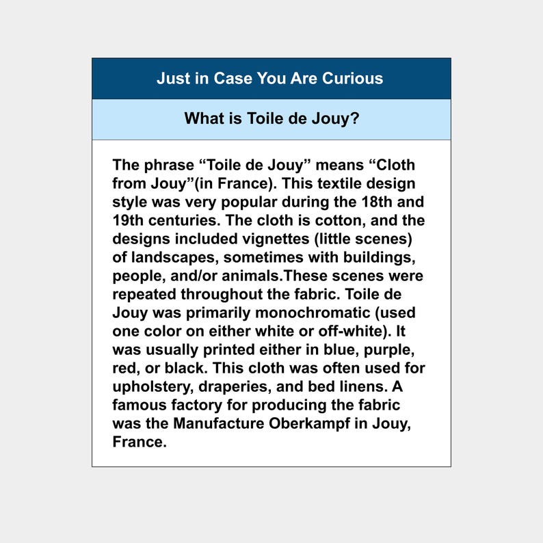 May include: A graphic with the title "Just in Case You Are Curious" and the question "What is Toile de Jouy?" The text explains the meaning of Toile de Jouy, its history, and its common uses in textiles.