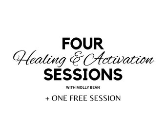 Four Healing & Activation Sessions + One Free Session with Molly Bean