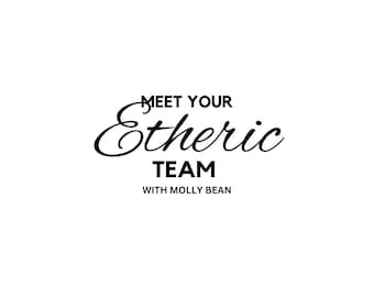 Meet Your Etheric Team With Molly Bean