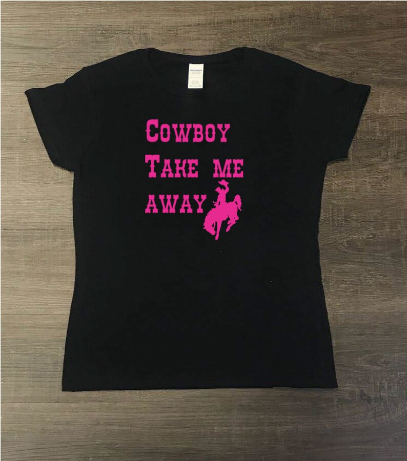 cowboy take me away shirt