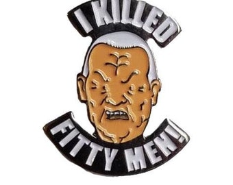 I Killed Fitty Men Enamel Pin