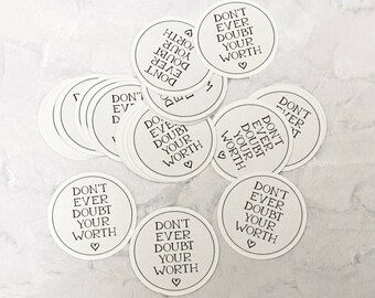 3" Round Sticker | Don't Ever Doubt Your Worth | Physical Sticker w/White Background