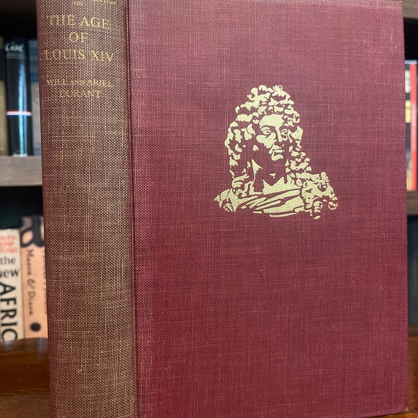 The Age of Louis XlV by Will and Ariel Durant, Simon and Schuster, New York, 1963, First Edition, First Printing