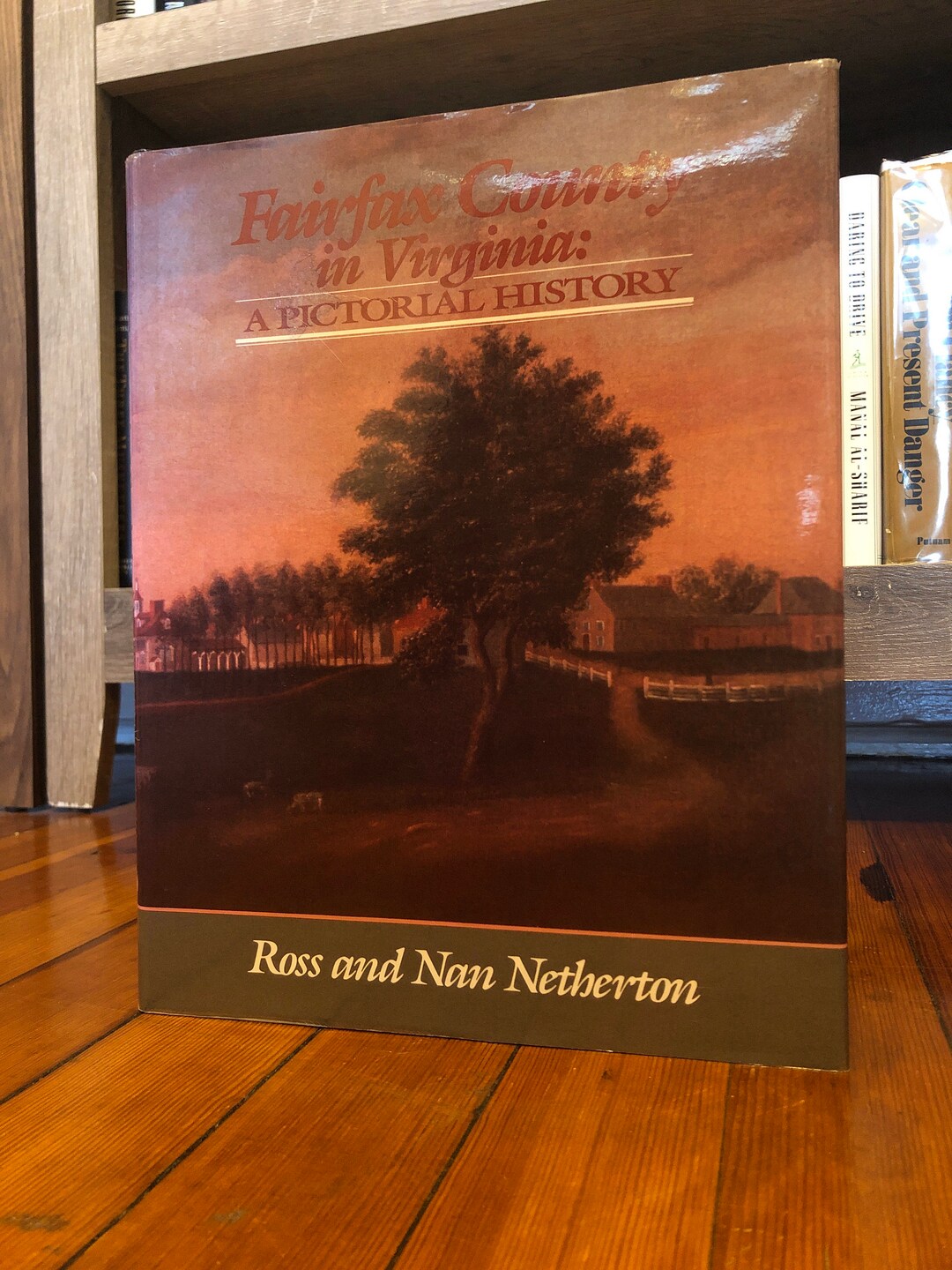 Fairfax County in Virginia: A Pictorial History by Ross and Nan Netherton,the Donning Company ...