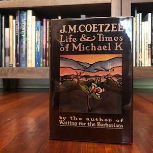 Life & Times of Michael K by J.M. Coetzee, First U.S. Edition, First Printing, Published by the Viking Press in 1984