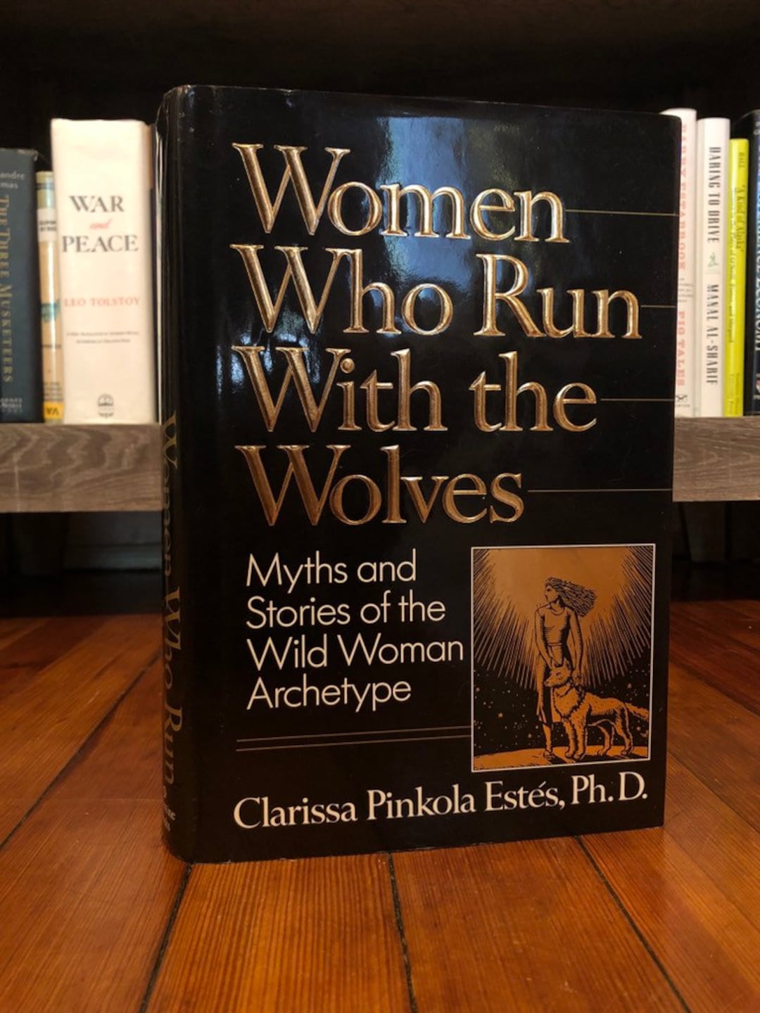 Women Who Run With the Wolves Myths and Stories of the Wild Woman Archetype, First Edition
