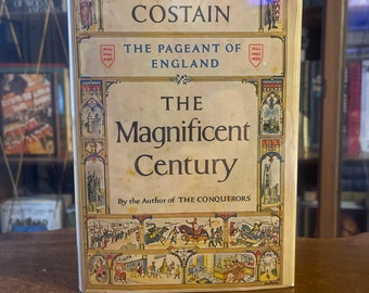 The Magnificent Century - The Pageant of England by Thomas B. Costain, First Printing, Doubleday & Company Inc., NY 1951