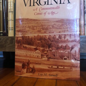 Virginia - A Commonwealth Comes of Age by Lisa M. Antonelli, First Edition, Copyright 1988 by Windsor Publications