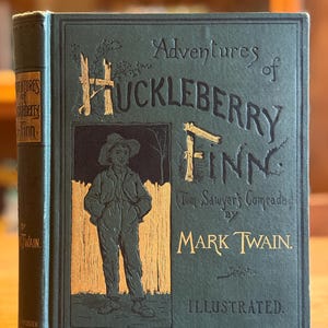 The Adventhres of Huckleberry Finn (Tom Sawyer’s Comrade) by Mark Twain, Charles L. Webster and Company 1888