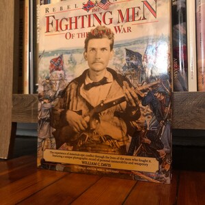 Rebels and Yankees - The Fighting Men Of The Civil War by William C. Davis, Gallery Books, Salamander Books, 1989