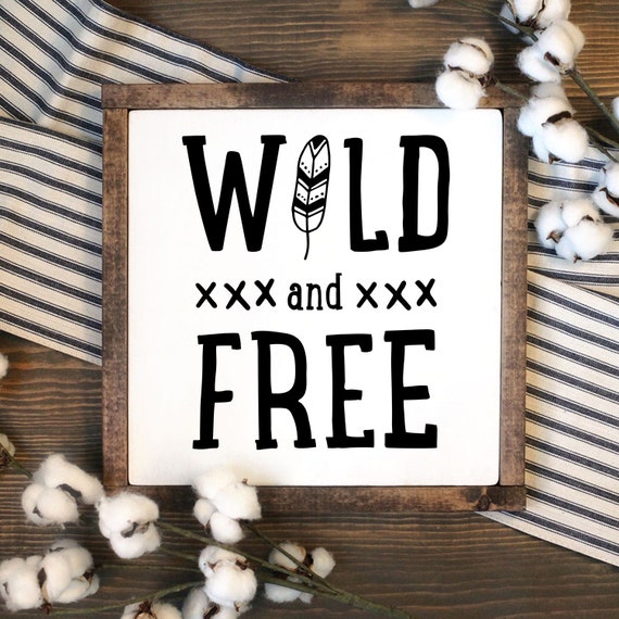 Wild And Free Svg Svg Files Svg Files Sayings Svg Designs Etsy