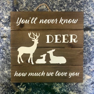 You’ll Never Know Deer How Much We Love You Sign, Deer Baby Nursery Decor, Newborn Deer Theme, Deer Family Sign, Mom Dad Deer Buck Fawn Doe