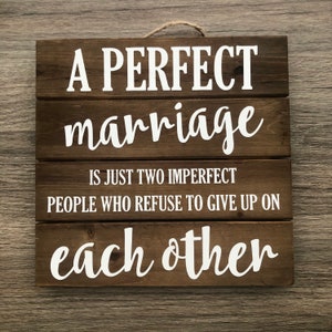 A Perfect Marriage is Just Two Imperfect People who Refuse to Give up on Each Other wooden Sign, newlyweds wall decor, wedding shower gift